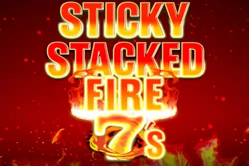 Sticky Stacked Fire 7’s