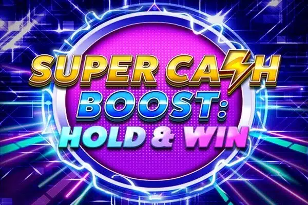 Super Cash Boost: Hold & Win Super Cash Boost: Hold & Win